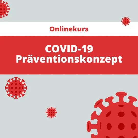 Schreiben Sie Ihr COVID-19 Präventionskonzept.